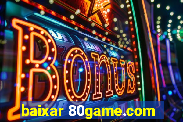 baixar 80game.com